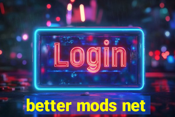 better mods net